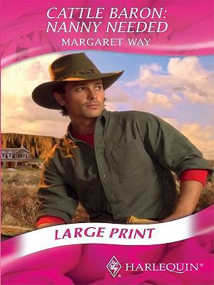 Cattle Baron: Nanny Needed (Mills & Boon Largep... 0263206467 Book Cover