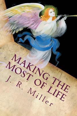 Making the Most of Life: An Urgent Guide to Ear... 1503060144 Book Cover