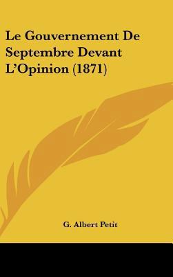 Le Gouvernement de Septembre Devant l'Opinion (... [French] 116215165X Book Cover