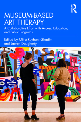 Museum-based Art Therapy: A Collaborative Effor... 0367856530 Book Cover