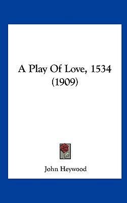 A Play of Love, 1534 (1909) 116172348X Book Cover