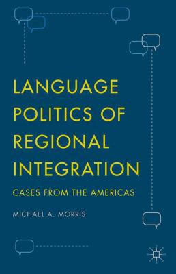Language Politics of Regional Integration: Case... 1137567821 Book Cover