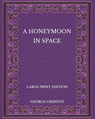 A Honeymoon in Space - Large Print Edition B08P3PC666 Book Cover