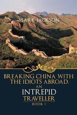 An Intrepid Traveller: Breaking China with the ... 1426994877 Book Cover