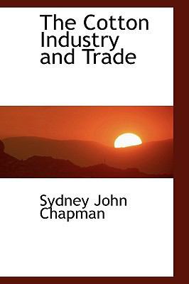 The Cotton Industry and Trade 1103572466 Book Cover