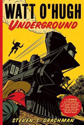 Watt O'Hugh Underground: Being the Second Part ... 0991327411 Book Cover
