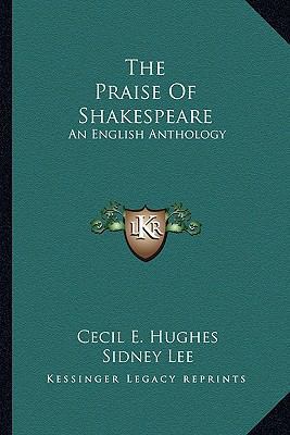 The Praise Of Shakespeare: An English Anthology 1163242640 Book Cover