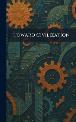 Toward Civilization 1026042216 Book Cover