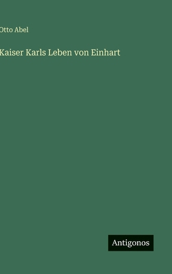 Kaiser Karls Leben von Einhart [German] 3563305064 Book Cover