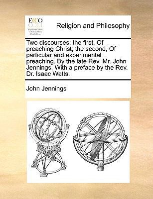 Two discourses: the first, Of preaching Christ;... 1171017014 Book Cover