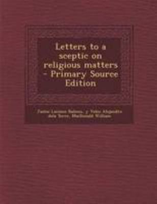 Letters to a Sceptic on Religious Matters - Pri... 129523663X Book Cover