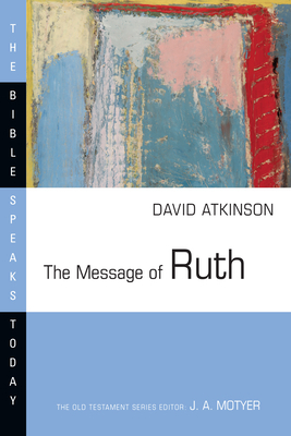 The Message of Ruth: The Wings of Refuge 0877842949 Book Cover