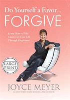 Do Yourself a Favor...Forgive: Learn How to Tak... [Large Print] 1455513385 Book Cover