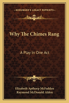 Why The Chimes Rang: A Play In One Act 1163751529 Book Cover