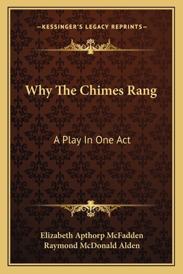 Why The Chimes Rang: A Play In One Act 1163751529 Book Cover