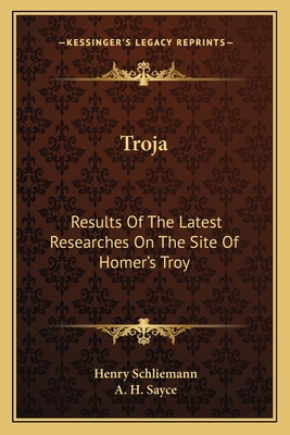 Troja: Results Of The Latest Researches On The ... 1163634743 Book Cover