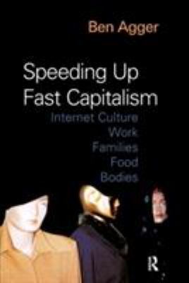 Speeding Up Fast Capitalism: Cultures, Jobs, Fa... 1594510334 Book Cover