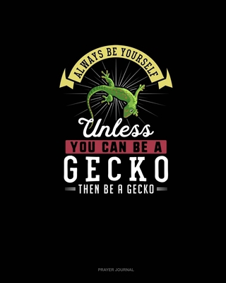 Always Be Yourself Unless You Can Be A Gecko Th... 1673291538 Book Cover