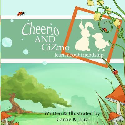 Cheerio & Gizmo: learn about friendship 1492354139 Book Cover