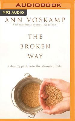 The Broken Way: A Daring Path Into the Abundant... 1531832172 Book Cover