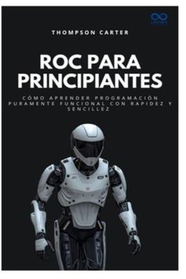 Roc para principiantes: Cómo aprender programac... [Spanish] B0G2BDQ2KL Book Cover