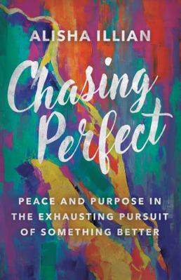 Chasing Perfect: Peace and Purpose in the Exhau... 0736980458 Book Cover