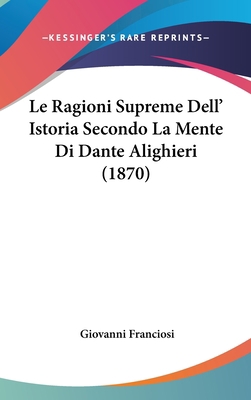 Le Ragioni Supreme Dell' Istoria Secondo La Men... [Italian] 1120547725 Book Cover