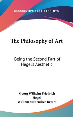 The Philosophy of Art: Being the Second Part of... 0548102333 Book Cover