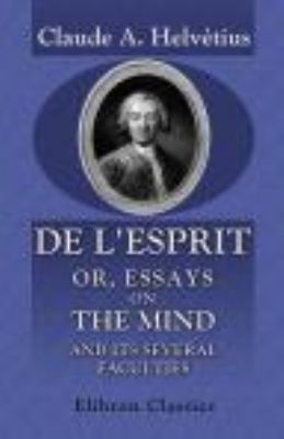 De l'esprit; or, Essays on the Mind, and Its Se... 1402162243 Book Cover