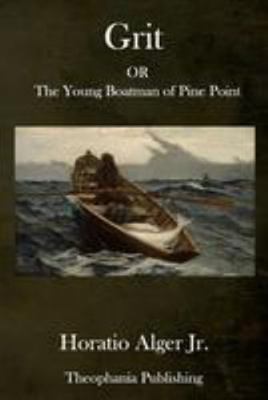 Grit: OR The Young Boatman of Pine Point 1979239940 Book Cover