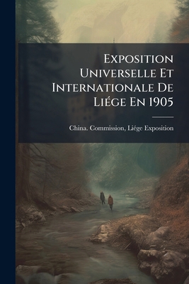 Exposition Universelle Et Internationale De LiÃ... [French] 1023904349 Book Cover