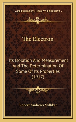 The Electron: Its Isolation And Measurement And... 116520584X Book Cover