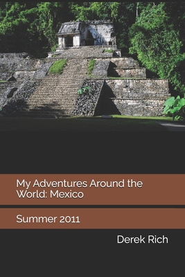 My Adventures Around the World: Mexico: Summer ... 1709773723 Book Cover