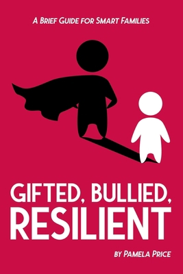 Gifted, Bullied, Resilient: A Brief Guide for S... 0692465979 Book Cover