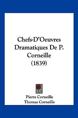 Chefs-D'Oeuvres Dramatiques De P. Corneille (1839) [French] 1161032940 Book Cover