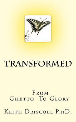 Transformed from Ghetto to Glory: The Life You ... 1539128504 Book Cover