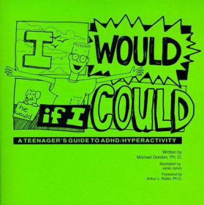 I Would If I Could: A Teenager's Guide to Adhd/... 0962770132 Book Cover