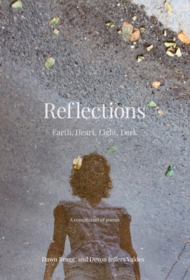 Reflections: Earth, Heart, Light, Dark B0FHMZWJCV Book Cover