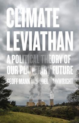 Climate Leviathan: A Political Theory of Our Pl... 1786634295 Book Cover