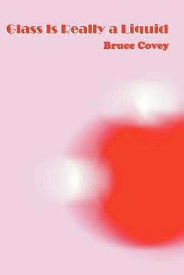 Glass Is Really a Liquid 0982600011 Book Cover