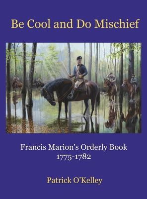 Be Cool and Do Mischief: Francis Marion's Order... 1956904190 Book Cover
