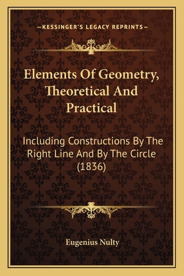 Elements Of Geometry, Theoretical And Practical... 1164631527 Book Cover