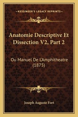 Anatomie Descriptive Et Dissection V2, Part 2: ... [French] 1168473810 Book Cover