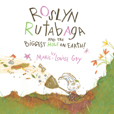 Roslyn Rutabaga and the Biggest Hole on Earth! 0888999941 Book Cover