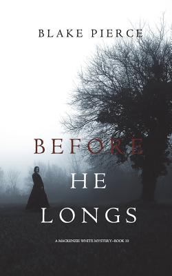 Before He Longs (A Mackenzie White Mystery-Book... 1640297677 Book Cover