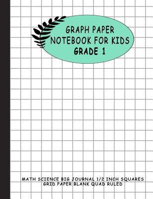 Paperback Graph Paper Notebook for Kids Grade 1: Math Science Big Journal 1/2 Inch Squares Grid Paper Blank Quad Ruled - (Large Print 8.5x11) 120 Pages Book