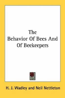 The Behavior Of Bees And Of Beekeepers 1432584626 Book Cover