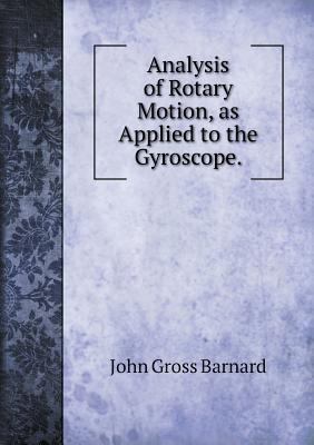 Analysis of Rotary Motion, as Applied to the Gy... 5518912803 Book Cover