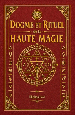 Dogme et Rituel de la Haute Magie: (oeuvre comp... [French] 2924859484 Book Cover