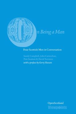 On Being a Man: Four Scottish Men in Conversation 1910021334 Book Cover
